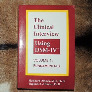 The Clinical Interview: Using the DSM-IV, Volume 1: Fundamentals